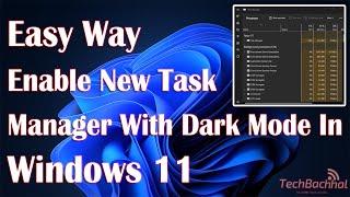 New Task Manager In Windows 11 With Dark Mode Enabled - How To