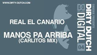 Real El Canario - Manos Pa Arriba (Carlito's Mix) [Dirty Dutch Digital 4]