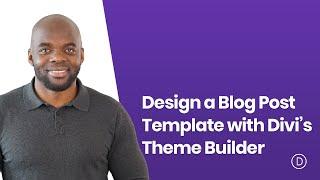 How to Design a Blog Post Template with Divi’s Theme Builder