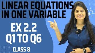Ex 2.2 Q1 to Q6 New Book | Class 8 Maths | Ch 2 | Linear Equations in One Variable | NCERT