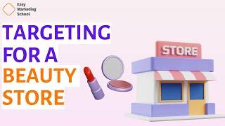 Smart Targeting Strategies for Beauty Store Success