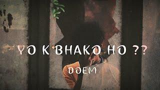 DOEM-YO K BHAKO HO? MUSIC VIDEO/PROD BY. 'disa RNK '