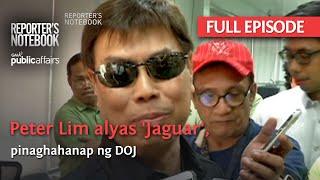 Peter Lim alyas 'Jaguar', pinaghahanap ng DOJ (Full Episode) | Reporter's Notebook