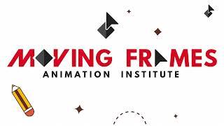 MOVING FRAMES ANIMATION INSTITUTE