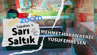 Sarı Saltık Kimdir? Mehmet Hakan Kekeç - Yusuf Emre Şen ile Tabakat