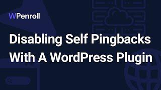 Disabling Self Pingbacks With A WordPress Plugin