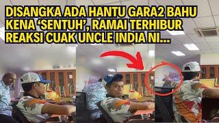 DISANGKA ADA HANTU GARA2 BAHU KENA 'SENTUH', RAMAI TERHIBUR REAKSI CUAK UNCLE INDIA NI...