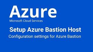 Azure - How to Setup Azure Bastion Host