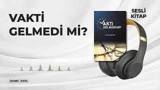 Vakti Gelmedi Mi? - Doç. Dr. Burhan İŞLİYEN - Sesli Kitap