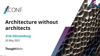 Architecture without Architects - XConf SEA 2021