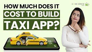 How Much Does it Cost to Develop a Taxi Booking App | Code Brew Labs 