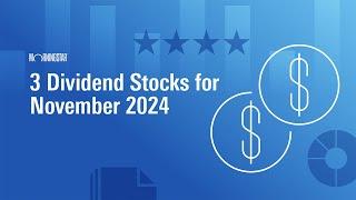 3 Dividend Stocks for November 2024