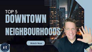 TOP 5 Downtown neighbourhoods if relocating to Ottawa.  With walking, bus, bike and school scores.