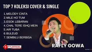 TOP 7 KOLEKSI COVER & SINGLE RAFLY GOWA