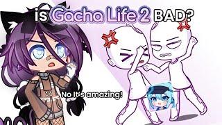 Do They Really Think Gacha Life 2 Is Bad? Are You Serious?