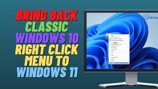 Bring Back Classic Windows 10 Right Click Menu to Windows 11