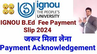 IGNOU B.Ed Fee Payment Slip I Ignou B.Ed Fee Update 2024 I Ignou B.Ed Admission