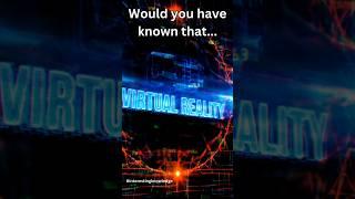 Interesting facts about Virtual Reality 5