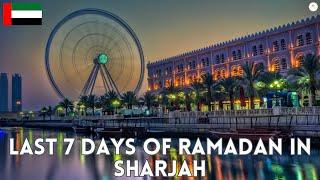 Last 7 Days Of Ramadan  Sharjah UAE  #anchantmentztravel #ramadan