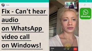 Can't hear audio on WhatsApp video call on Windows - Fix