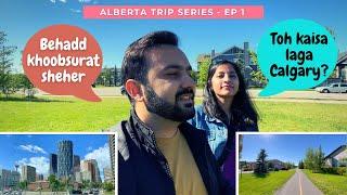 Ep 1/6 - Alberta Trip Series | Our first impressions about Calgary | Hindi Vlogs