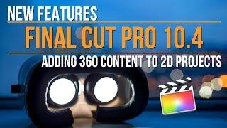 Final Cut Pro 10:4: Adding 360 Content to Standard Projects