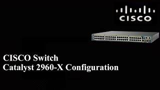 CISCO Catalyst 2960-X Configuration