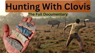 Hunting with Clovis. Full Documentary