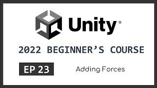 Adding Force | 2022 Unity Beginner's Course | EP 23