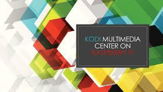 Kodi multimedia center on Raspberry pi