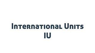 International Units: Understanding Unit of Measurement of Biological Substances