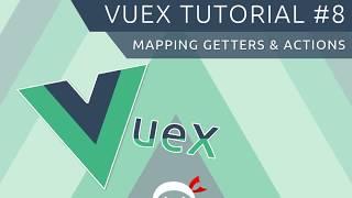 Vuex Tutorial #8 - Mapping Actions & Getters