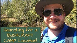 FINDING A LOCATION TO FILM: Searching for a BUSHCRAFT CAMP location for outdoor videos.