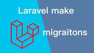 Laravel | How to create Migrations