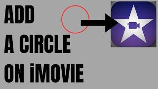 How to Add a Circle in iMovie on iPhone