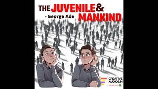 GEORGE ADE'S : THE JUVENILE AND MANKIND BY AJAY TAMBE