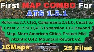 First MAP COMBO for ATS 1.51    16 map 25 files. Canamania, Coast to Coast, Reforma, Beyond, etc.