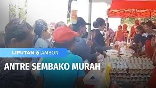 Antre Sembako Murah | Liputan 6 Ambon