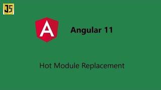 Angular 11 features - Hot module replacement | Angular 11