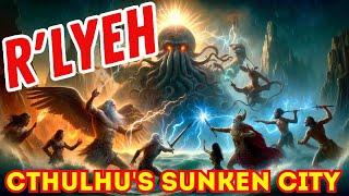 R'lyeh: The Sunken City of Cthulhu's Horrors Revealed