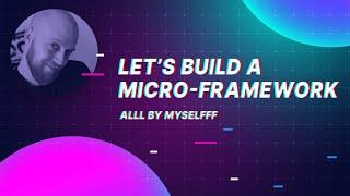 Let's build a micro-framework: Episode 2