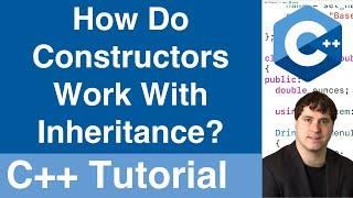 How Constructors Work With Inheritance | C++ Tutorial