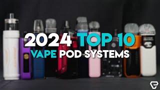 2024 Top 10 Vape Pod Systems!