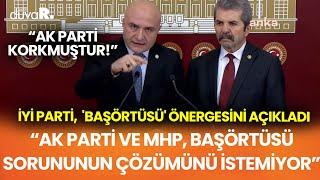 "Cumhur İttifakı başörtüsü sorununu çözmek istemiyor" İYİ Parti'den başörtüsü önergesi açıklaması