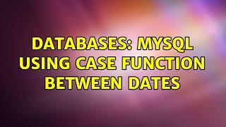 Databases: MYSQL Using CASE Function between Dates