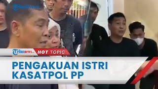 Pengakuan Istri Kasatpol PP Makassar soal Suaminya Jadi Dalang Pembunuhan karena Wanita Lain