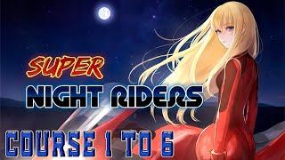 Super Night Riders - Course 1 to 6 (No Commentary)