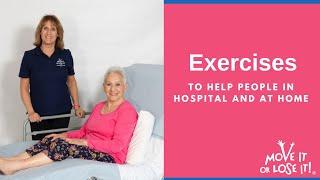 Move it or Lose it - Exercises to help people in hospital and at home