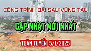 Công Trình Bãi Sau Vũng Tàu-Cập nhật mới nhất Toàn tuyến- Ngày 5/1/2025.