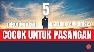 5 parfum refill unisex-parfum unisex yang enak-rekomendasi parfum unisex-parfum refill terbaik